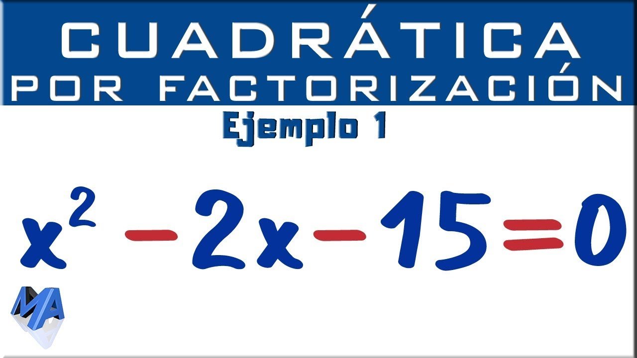 Cómo Resolver Ecuaciones Cuadráticas Por Factorización